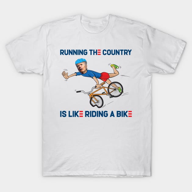 Running The Country Is Like Riding A Bike T-Shirt by Hawenog
